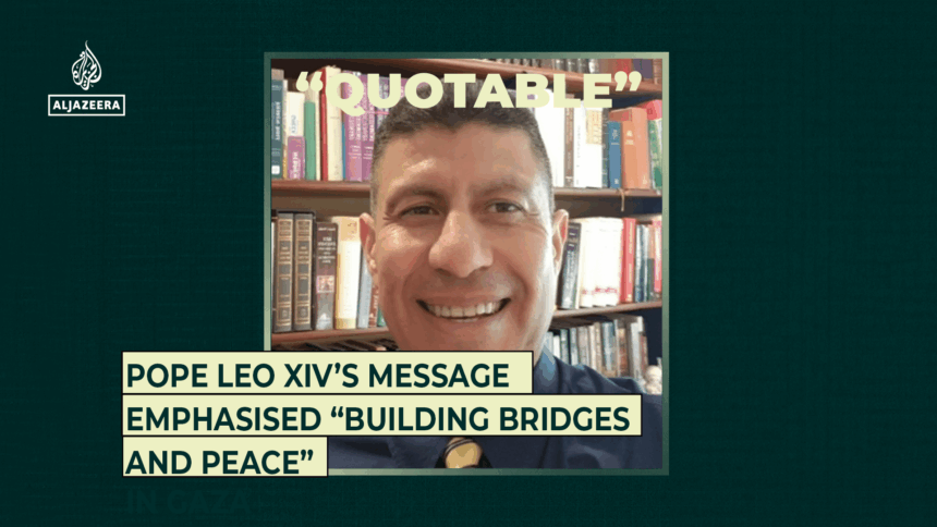Pope Leo XIV’s message emphasised “building bridges and peace”