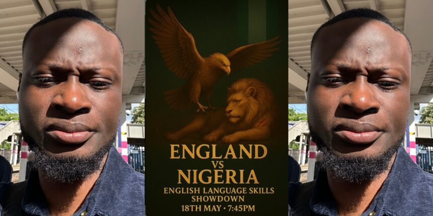 “I will quietly pack my bags and leave the country within 24 hours” – Nigerian man challenges a British national to an English Language showdown.