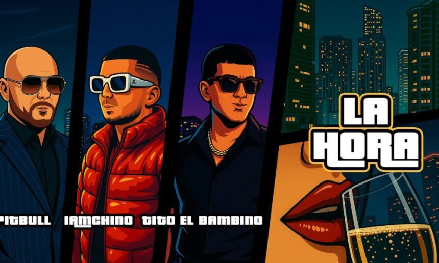 IAmChino Ft. Pitbull y Tito El Bambino – La Hora